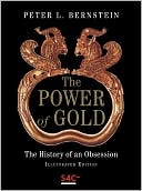 Peter L. Bernstein: Power of Gold: The History of an Obsession