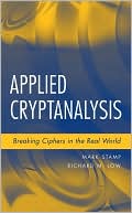 Mark Stamp: Applied Cryptanalysis: Breaking Ciphers in the Real World