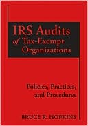 Bruce R. Hopkins: IRS Audits of Tax-Exempt Organizations: Policies, Practices, and Procedures