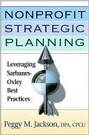 Book cover image of Nonprofit Strategic Planning: Leveraging Sarbanes-Oxley Best Practices by Peggy M. Jackson