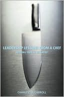 Charles Carroll: Leadership Lessons from a Chef: Finding Time to Be Great
