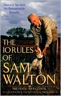 Michael Bergdahl: The 10 Rules of Sam Walton: Success Secrets for Remarkable Results