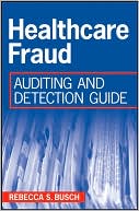Rebecca S. Busch: Healthcare Fraud: Auditing and Detection Guide
