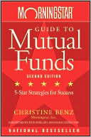 Christine Benz: Morningstar Guide to Mutual Funds: Five-Star Strategies for Success