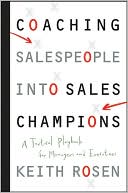 Book cover image of Coaching Salespeople Into Sales Champions: A Tactical Playbook for Managers and Executives by Keith Rosen