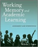 Milton J. Dehn: Working Memory and Academic Learning: Assessment and Intervention
