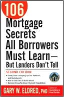 Book cover image of 106 Mortgage Secrets All Borrowers Must Learn - But Lenders Don't Tell by Gary W. Eldred