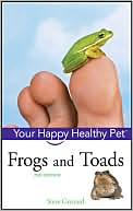 Book cover image of Frogs and Toads Your Happy Healthy Pet by Steve Grenard