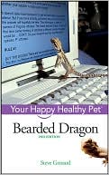 Book cover image of Bearded Dragon: Your Happy Healthy Pet by Steve Grenard