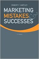 Robert F. Hartley: Marketing Mistakes and Successes