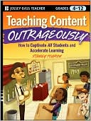 Book cover image of Teaching Content Outrageously: How to Captivate All Students and Accelerate Learning, Grades 4-12 by Stanley Pogrow