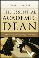 Jeffrey L. Buller: The Essential Academic Dean: A Practical Guide to College Leadership