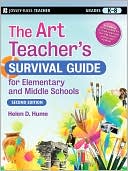 Book cover image of The Art Teacher's Survival Guide for Elementary and Middle Schools by Helen D. Hume