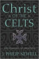 J. Philip Newell: Christ of the Celts: The Healing of Creation