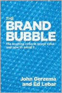 John Gerzema: The Brand Bubble: The Looming Crisis in Brand Value and How to Avoid It