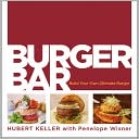 Book cover image of Burger Bar: Build Your Own Ultimate Burgers by Hubert Keller