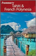 Bill Goodwin: Frommer's Tahiti and French Polynesia