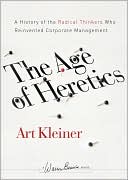 Art Kleiner: The Age of Heretics: A History of the Radical Thinkers Who Reinvented Corporate Management, 2nd Edition (Warren Bennis Signature Series)