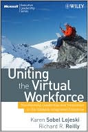 Karen Sobel Lojeski: Uniting the Virtual Workforce: Transforming Leadership and Innovation in the Globally Integrated Enterprise