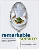 Book cover image of Remarkable Service: A Guide to Winning and Keeping Customers for Servers, Managers, and Restaurant Owners by The Culinary Institute of America