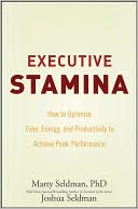 Joshua Seldman: Executive Stamina: How to Optimize Time, Energy, and Productivity to Achieve Peak Performance