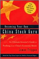 Book cover image of Becoming Your Own China Stock Guru: The Ultimate Investor's Guide to Profiting from China's Economic Boom by James Trippon