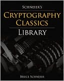 Bruce Schneier: Schneier's Cryptography Classics Library: Applied Cryptography, Secrets and Lies, and Practical Cryptography