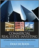 Book cover image of Commercial Real Estate Investing: A Creative Guide to Succesfully Making Money by Dolf de Roos