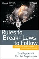 Don Peppers: Rules to Break and Laws to Follow: How Your Business Can Beat the Crisis of Short-Termism