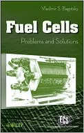 Vladimir S. Bagotsky: Fuel Cells: Problems and Solutions
