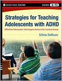 Book cover image of Strategies for Teaching Adolescents with ADHD: Effective Classroom Techniques Across the Content Areas, Grades 6-12 by Silvia DeRuvo