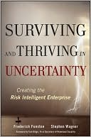 Book cover image of Surviving and Thriving in Uncertainty: Creating The Risk Intelligent Enterprise by Frederick D. Funston