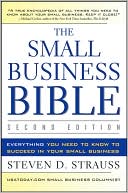 Steven D. Strauss: The Small Business Bible: Everything You Need to Know to Succeed in Your Small Business