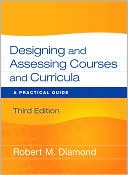Robert M. Diamond: Designing and Assessing Courses and Curricula: A Practical Guide