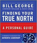 Bill George: Finding Your True North: A Personal Guide