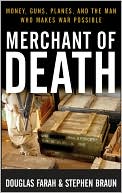 Book cover image of Merchant of Death: Money, Guns, Planes, and the Man Who Makes War Possible by Douglas Farah