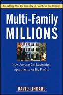 David Lindahl: Multi-Family Millions: How to Flip and Reposition Small Apartment Buildings for Maximum Profit in Minimum Time