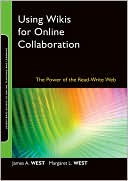 Book cover image of Using Wikis for Online Collaboration: The Power of the Read-Write Web by James A. West