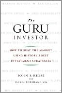 John P. Reese: The Guru Investor: How to Beat the Market Using History's Best Investment Strategies