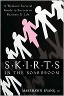 Marshawn Evans: SKIRTS in the Boardroom: A Woman's Survival Guide to Success in Business & Life
