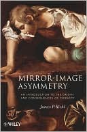 James P. Riehl: Mirror-Image Asymmetry: An Introduction to the Origin and Consequences of Chirality