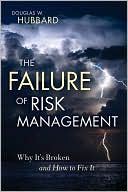Book cover image of The Failure of Risk Management: Why It's Broken and How to Fix It by Douglas W. Hubbard