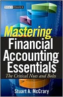 Book cover image of Mastering Financial Accounting Essentials: The Critical Nuts and Bolts by Stuart A. McCrary