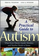 Book cover image of A Practical Guide to Autism: What Every Parent, Family Member, and Teacher Needs to Know by Fred R. Volkmar