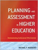 Michael F. Middaugh: Planning and Assessment in Higher Education: Demonstrating Institutional Effectiveness
