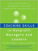Book cover image of Coaching Skills for Nonprofit Managers and Leaders : Developing People to Achieve Your Mission by Judith Wilson