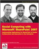 Brendon Schwartz: Social Computing with Microsoft SharePoint 2007: Implementing Applications for SharePoint to Enable Collaboration and Interaction in the Enterprise