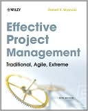 Robert K. Wysocki Ph.D.: Effective Project Management: Traditional, Agile, Extreme