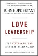 John Hope Bryant: Love Leadership : The New Way to Lead in a Fear-Based World