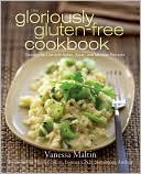 Vanessa Maltin: The Gloriously Gluten-Free Cookbook: Spicing Up Life with Italian, Asian, and Mexican Recipes
